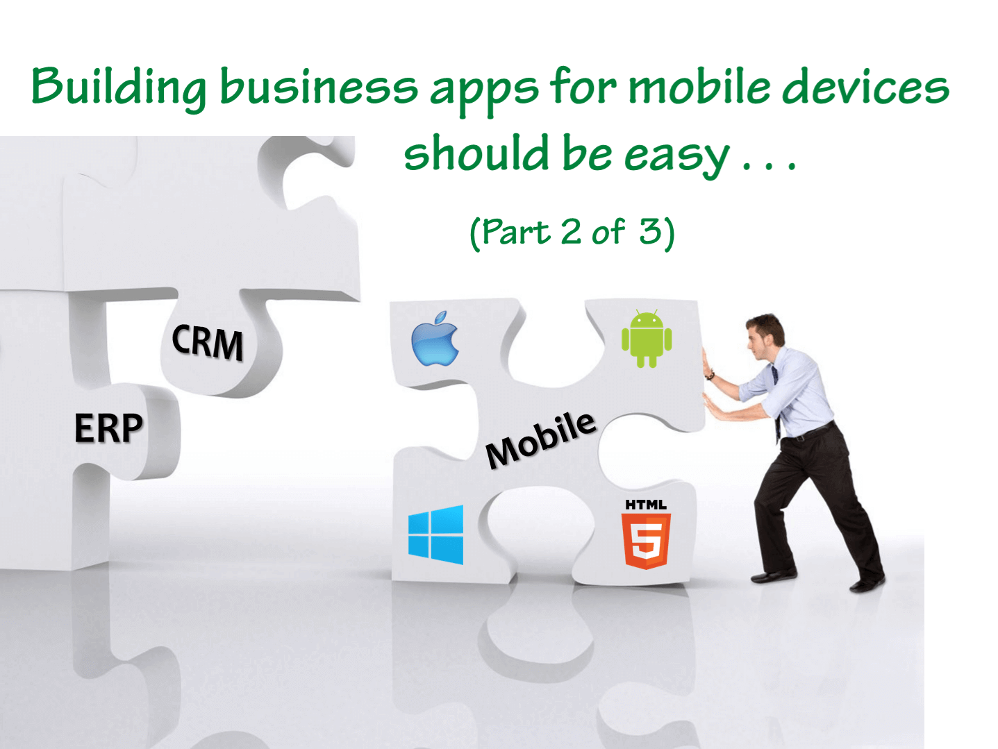 Building business apps for mobile devices should be easy (part 2)